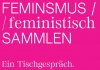 Text auf pinkem Hintergrund: Feminismus sammeln / feministisch Sammeln